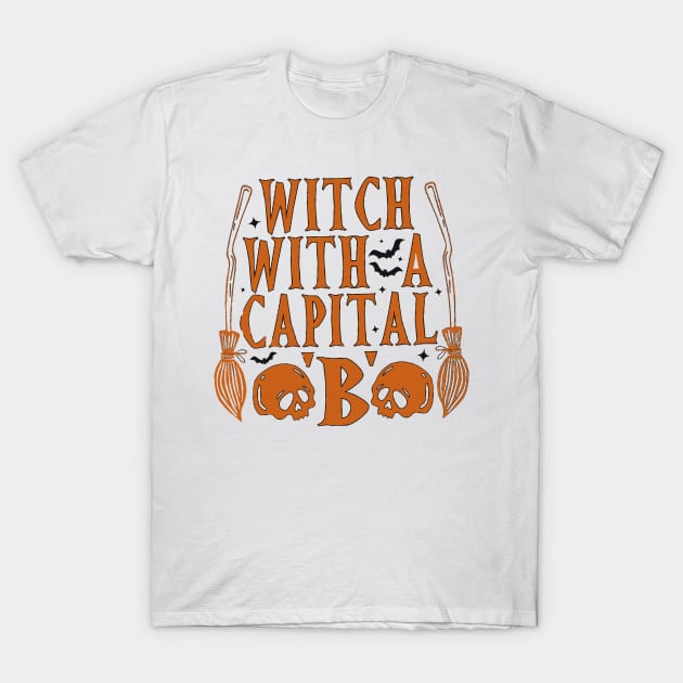 Witch With A Capital "B" T-Shirt by Distefano